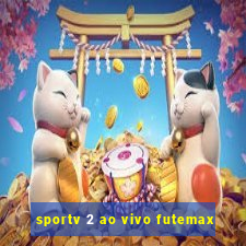 sportv 2 ao vivo futemax